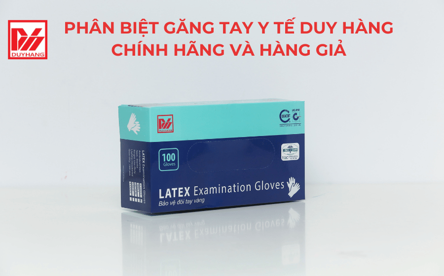 DỄ DÀNG NHẬN BIẾT GĂNG TAY DUY HÀNG CHÍNH HÃNG